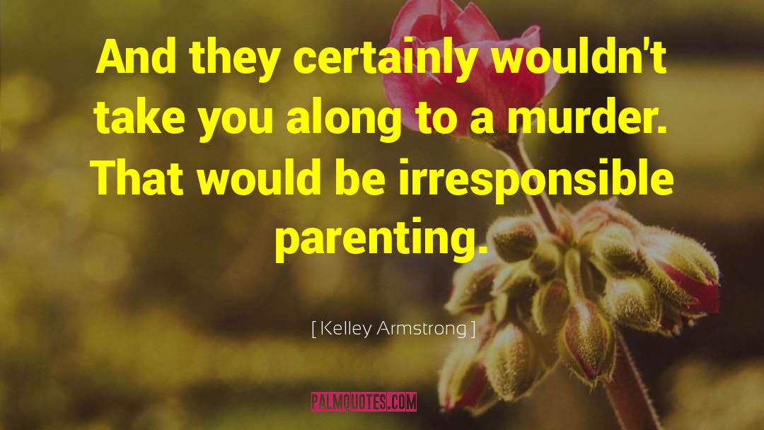 Parenting Ftw quotes by Kelley Armstrong