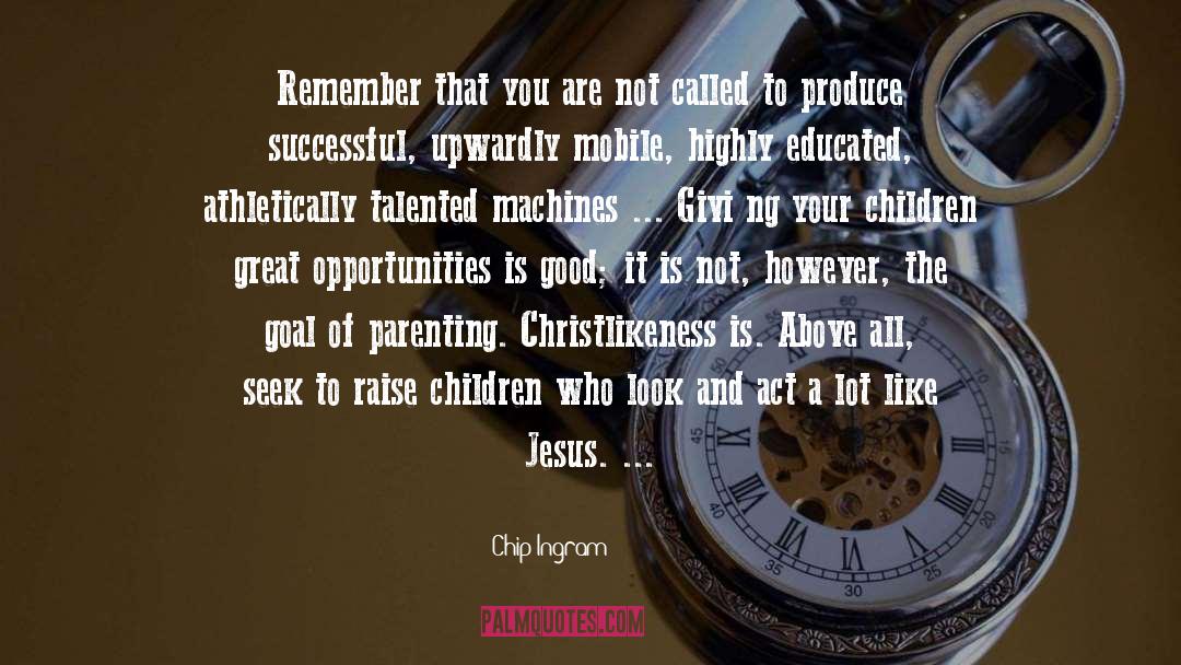 Parenting Ftw quotes by Chip Ingram