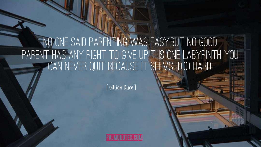 Parenting Is Not Easy quotes by Gillian Duce