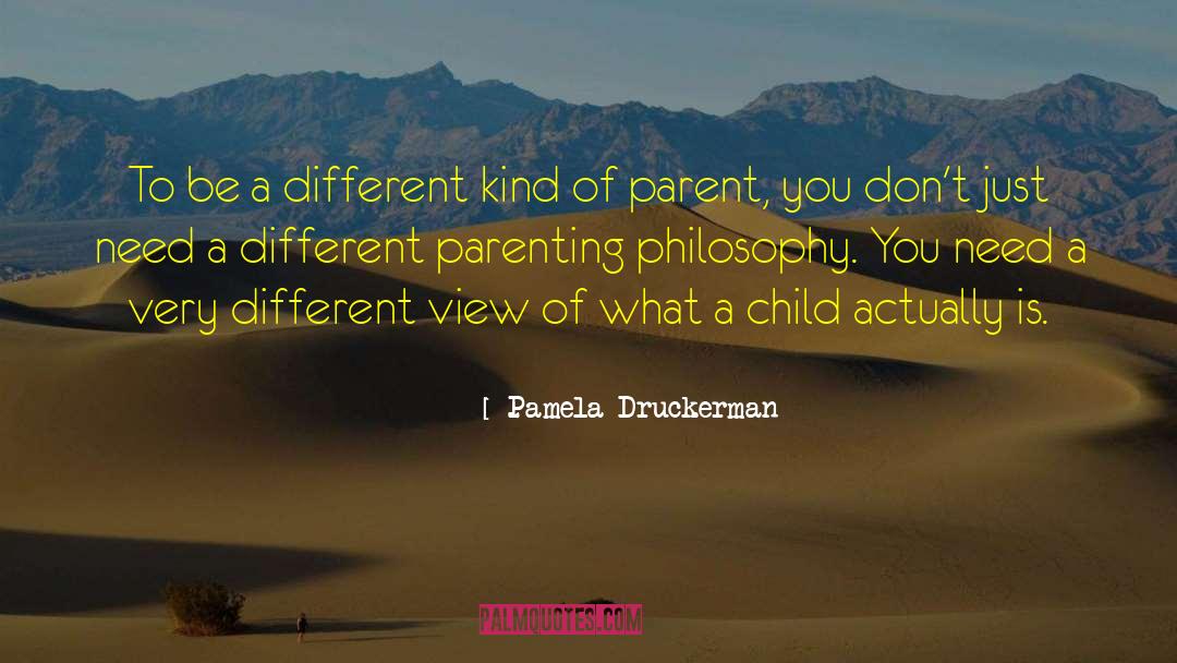 Parenting Philosophy quotes by Pamela Druckerman