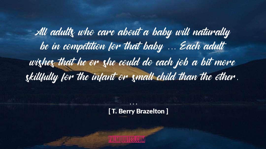 Parenting Small Children quotes by T. Berry Brazelton