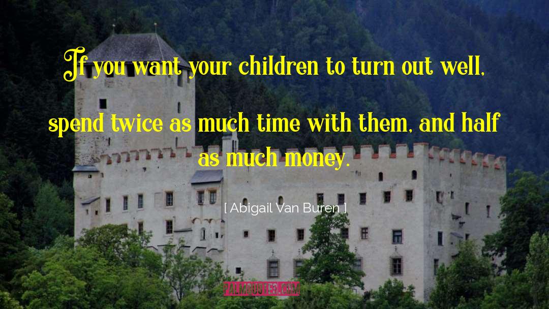 Parenting Tip quotes by Abigail Van Buren