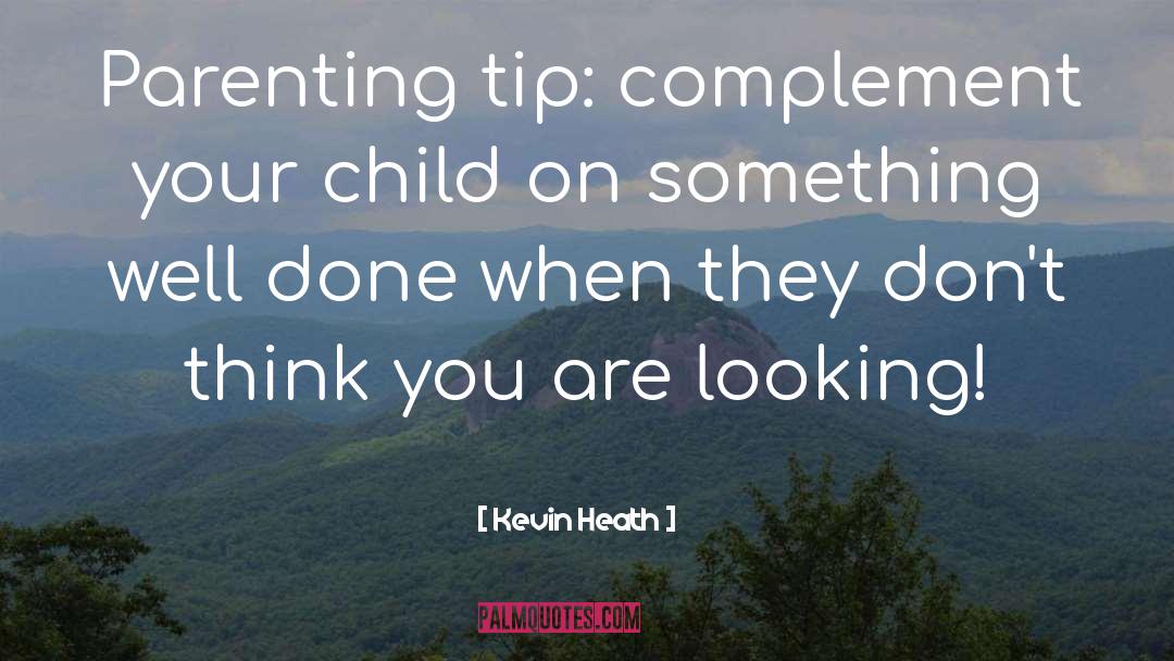 Parenting Tip quotes by Kevin Heath