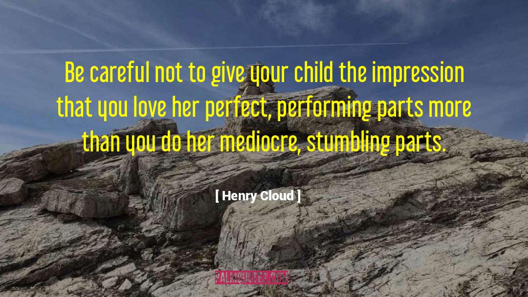Parenting Tips quotes by Henry Cloud