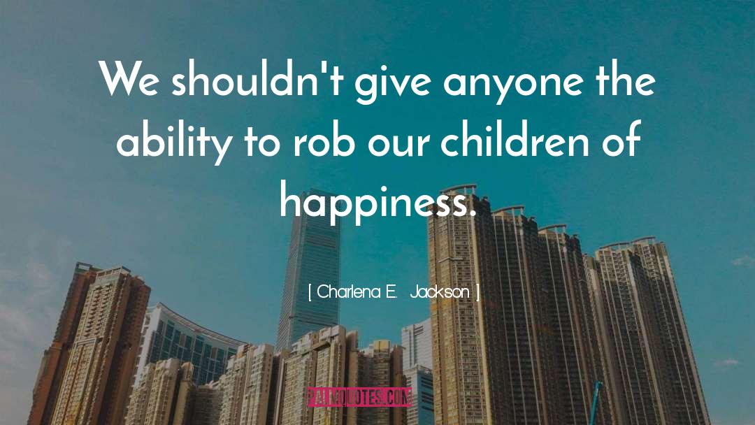 Parents And Children quotes by Charlena E.  Jackson