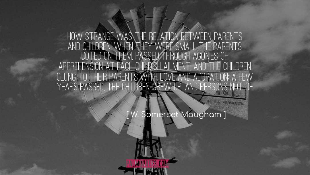 Parents And Children quotes by W. Somerset Maugham