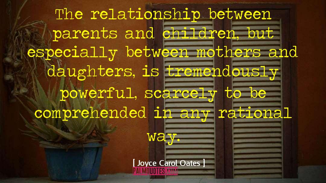 Parents And Daughters quotes by Joyce Carol Oates