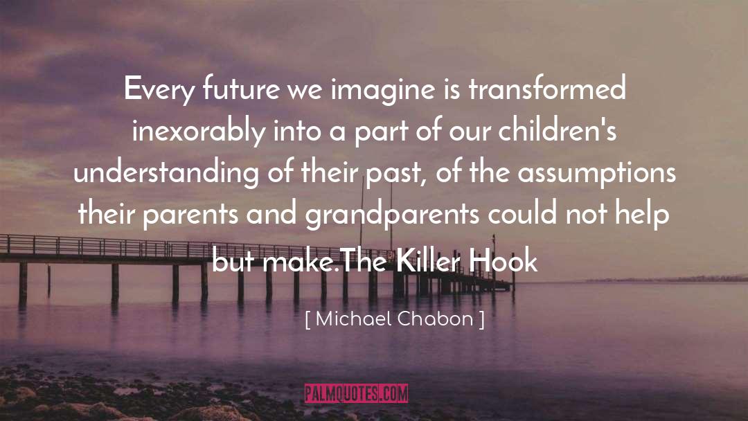 Parents And Grandparents quotes by Michael Chabon