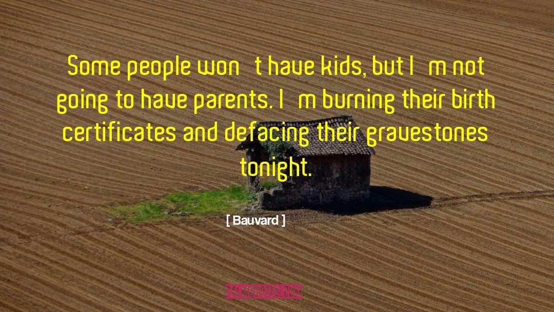 Parents And Grandparents quotes by Bauvard