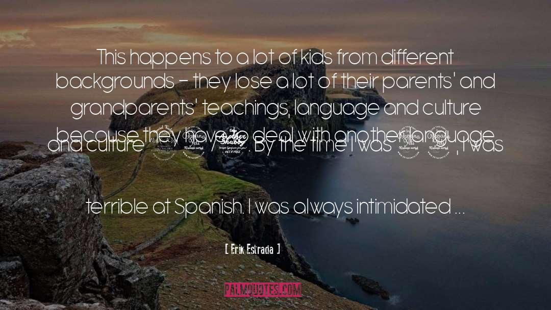 Parents And Grandparents quotes by Erik Estrada