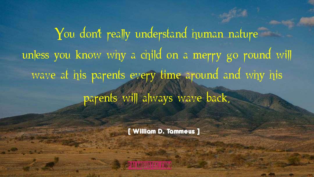 Parents And Responsiblity quotes by William D. Tammeus