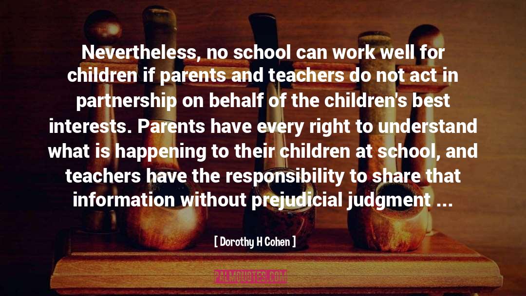 Parents And Teachers quotes by Dorothy H Cohen