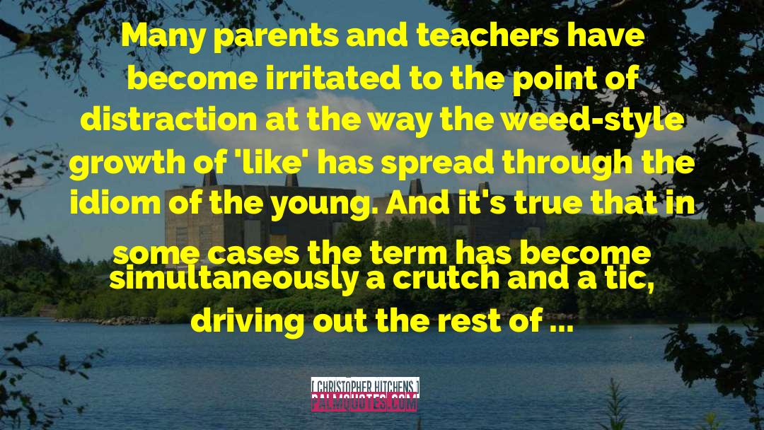 Parents And Teachers quotes by Christopher Hitchens