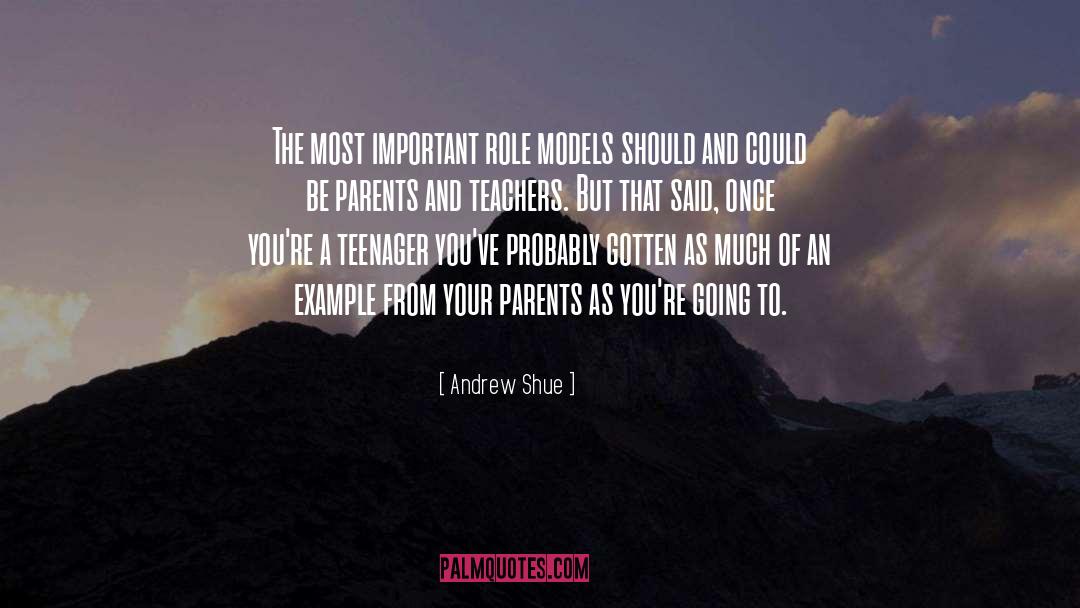 Parents And Teachers quotes by Andrew Shue