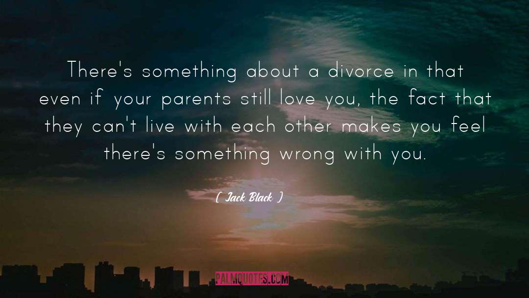 Parents Divorce quotes by Jack Black