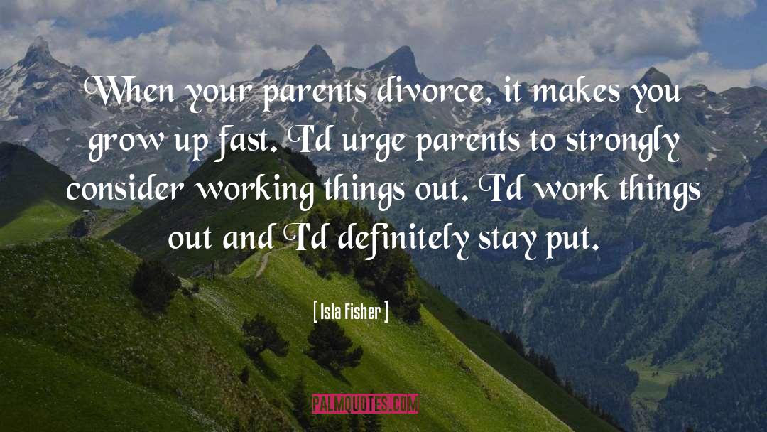 Parents Divorce quotes by Isla Fisher