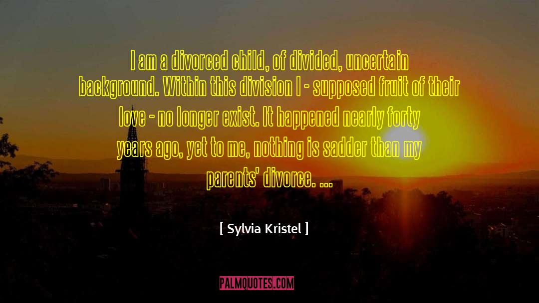Parents Divorce quotes by Sylvia Kristel