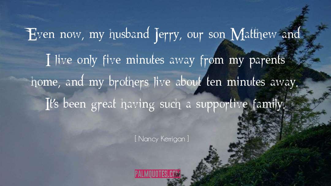Parents Home quotes by Nancy Kerrigan