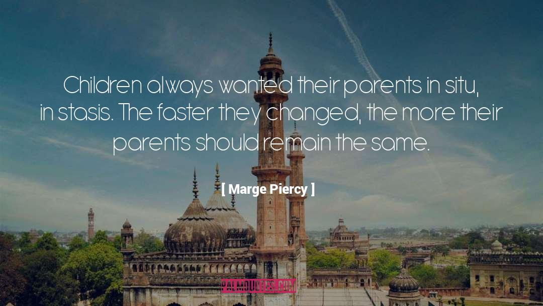 Parents In quotes by Marge Piercy