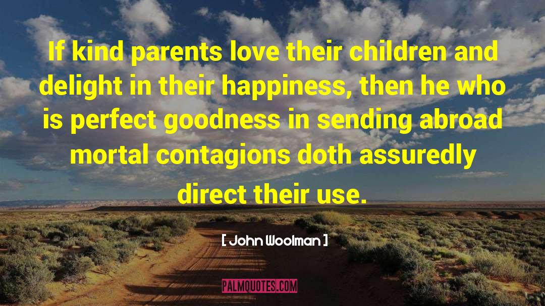 Parents Love quotes by John Woolman