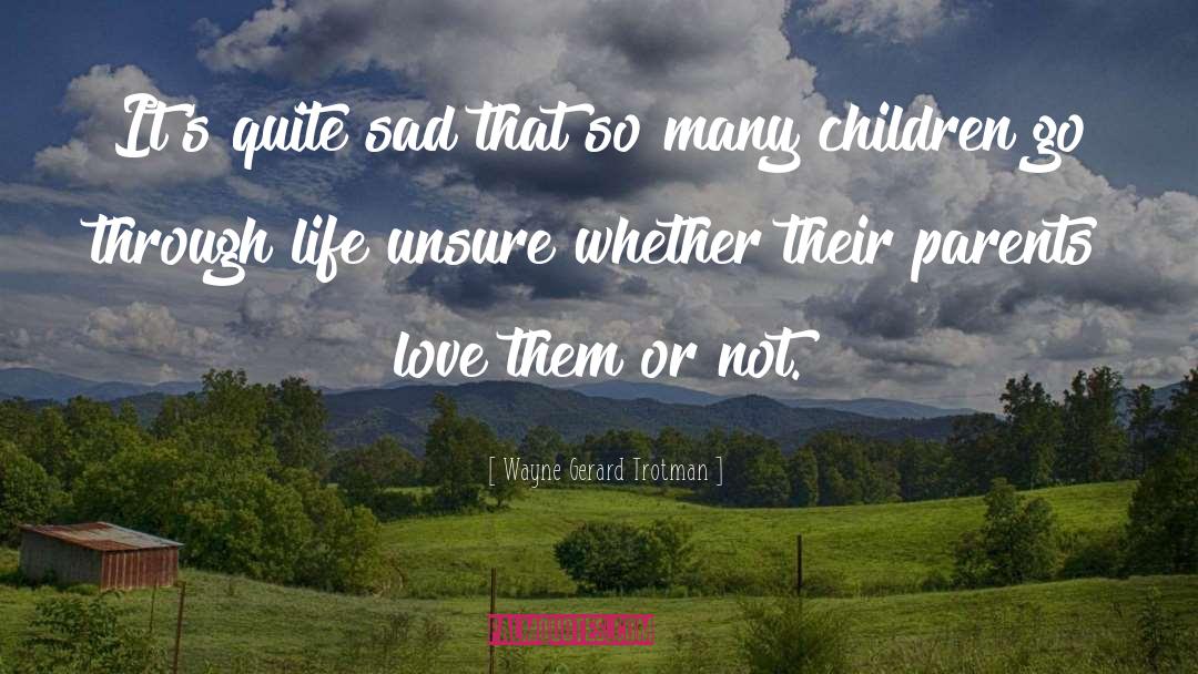 Parents Love quotes by Wayne Gerard Trotman