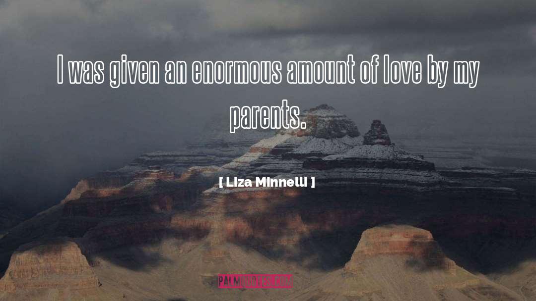 Parents Love quotes by Liza Minnelli