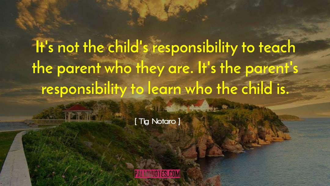 Parents Responsibility quotes by Tig Notaro