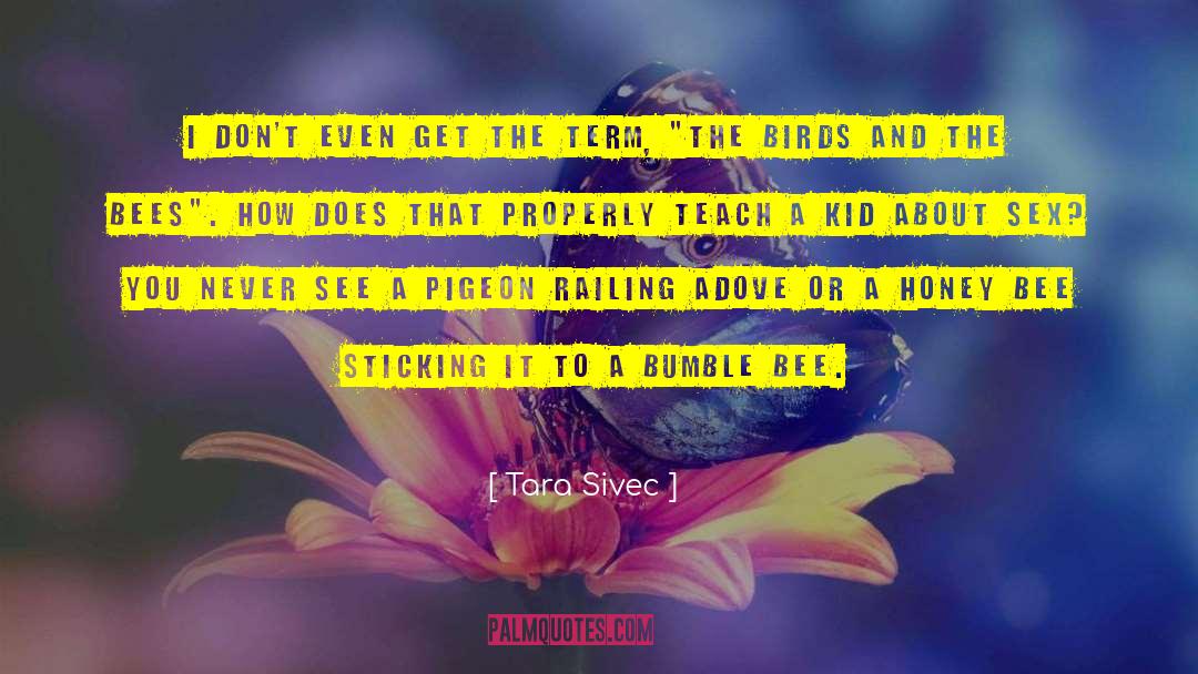 Parents Teaching Birds Bees quotes by Tara Sivec