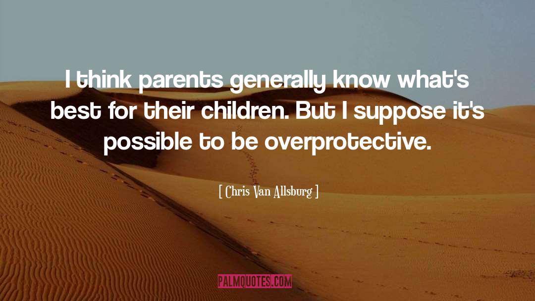 Parents To Daughter quotes by Chris Van Allsburg