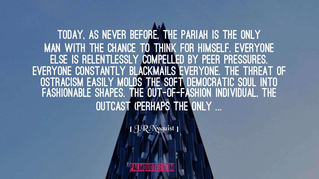Pariah quotes by J.R.Nyquist