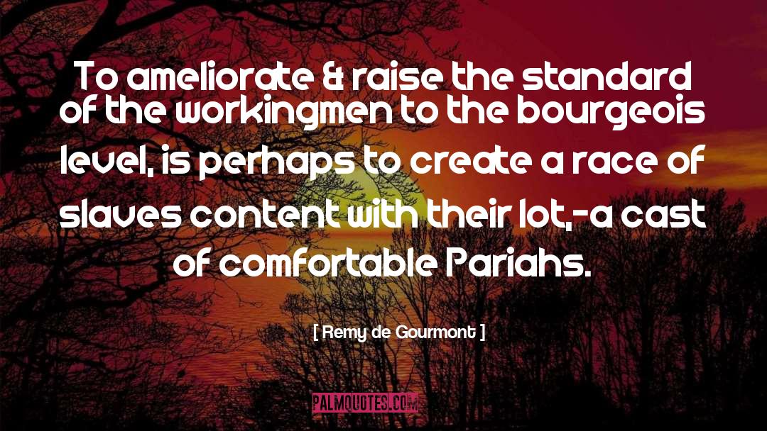 Pariahs quotes by Remy De Gourmont