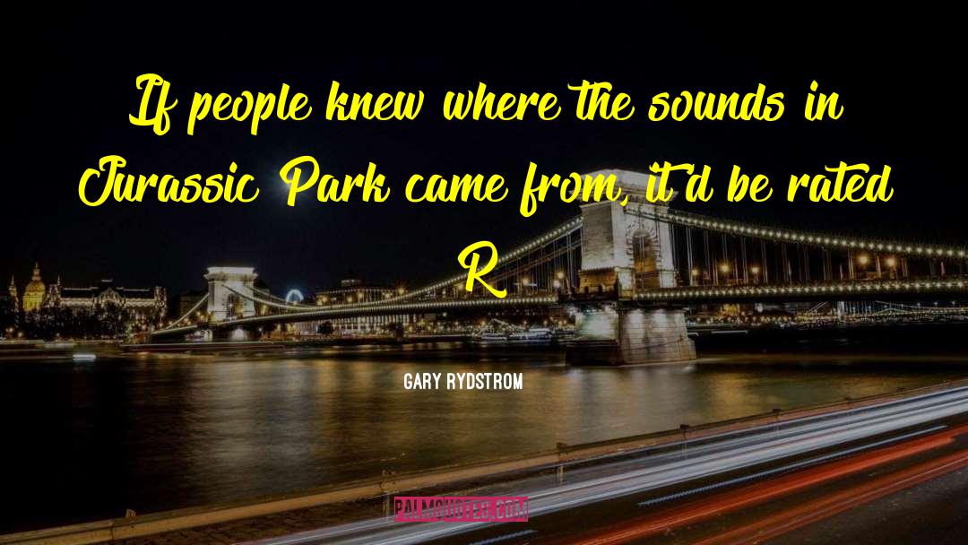 Park Benches quotes by Gary Rydstrom