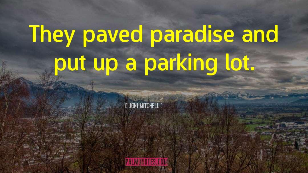 Parking Lot quotes by Joni Mitchell