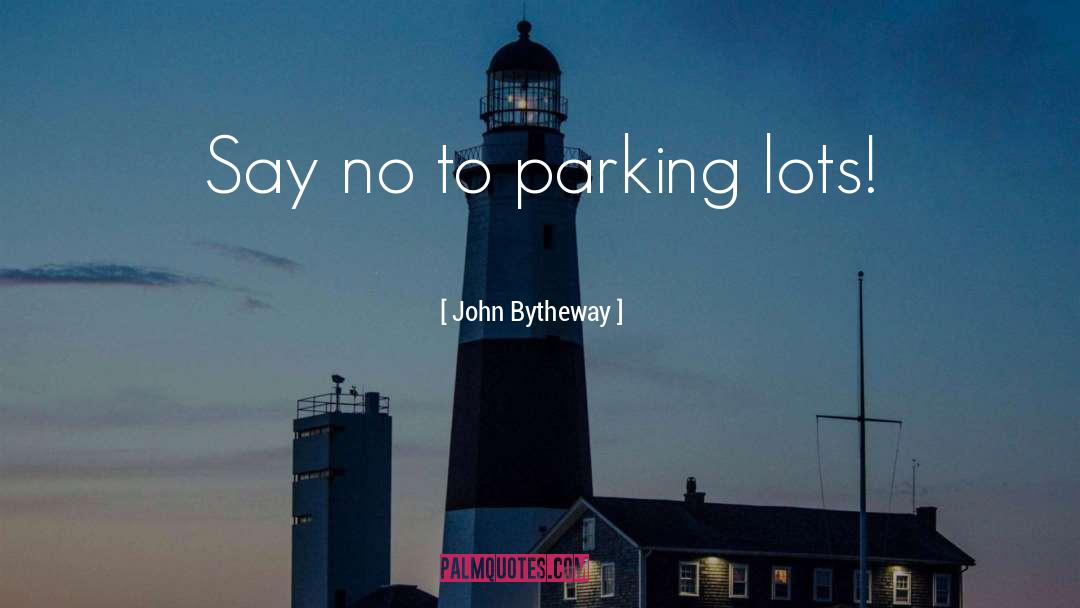 Parking Lots quotes by John Bytheway