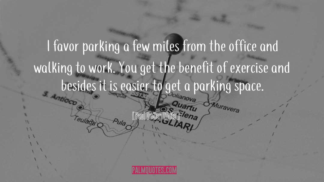 Parking Space quotes by Paul Dudley White