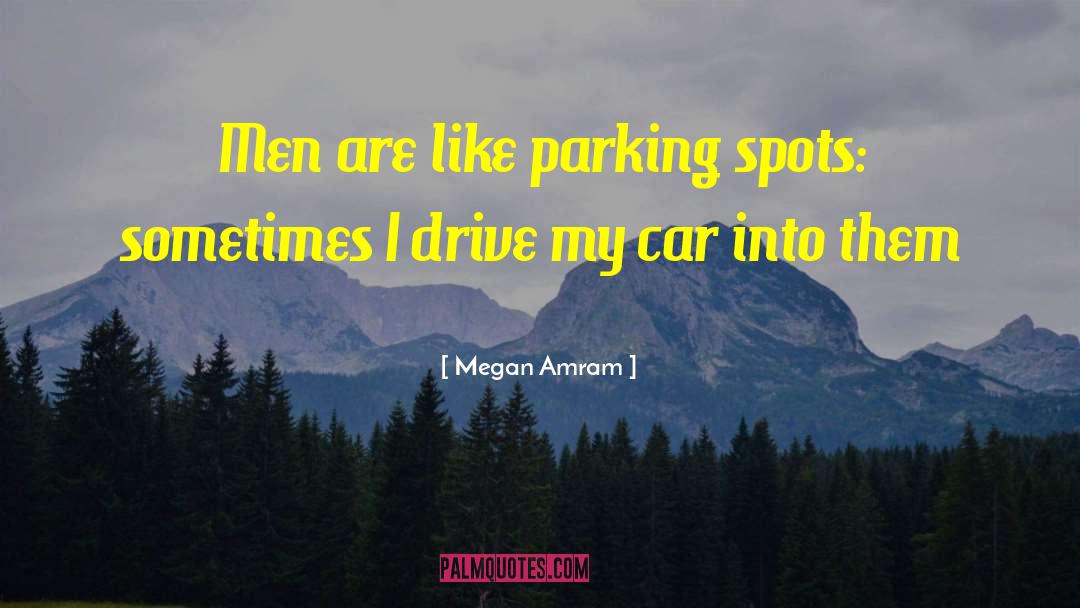 Parking Spots quotes by Megan Amram