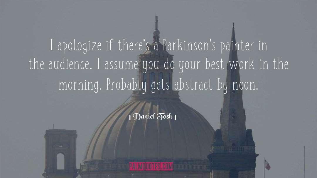 Parkinson quotes by Daniel Tosh