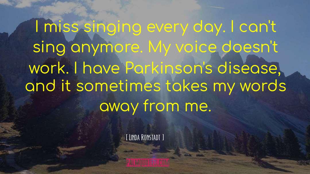 Parkinsons quotes by Linda Ronstadt