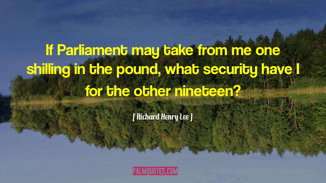 Parliament quotes by Richard Henry Lee