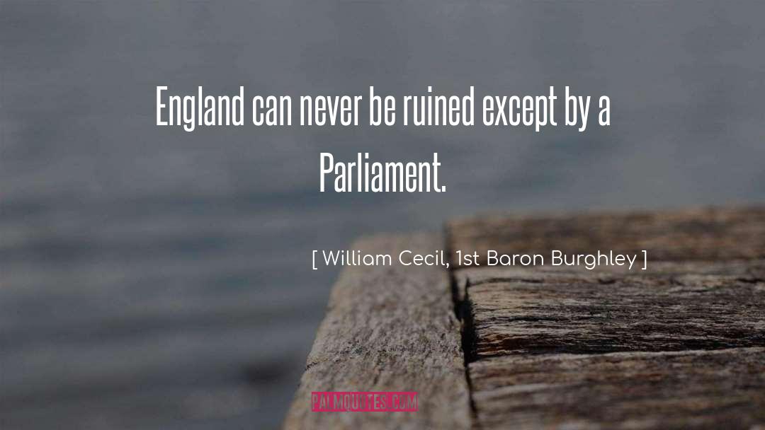 Parliament quotes by William Cecil, 1st Baron Burghley
