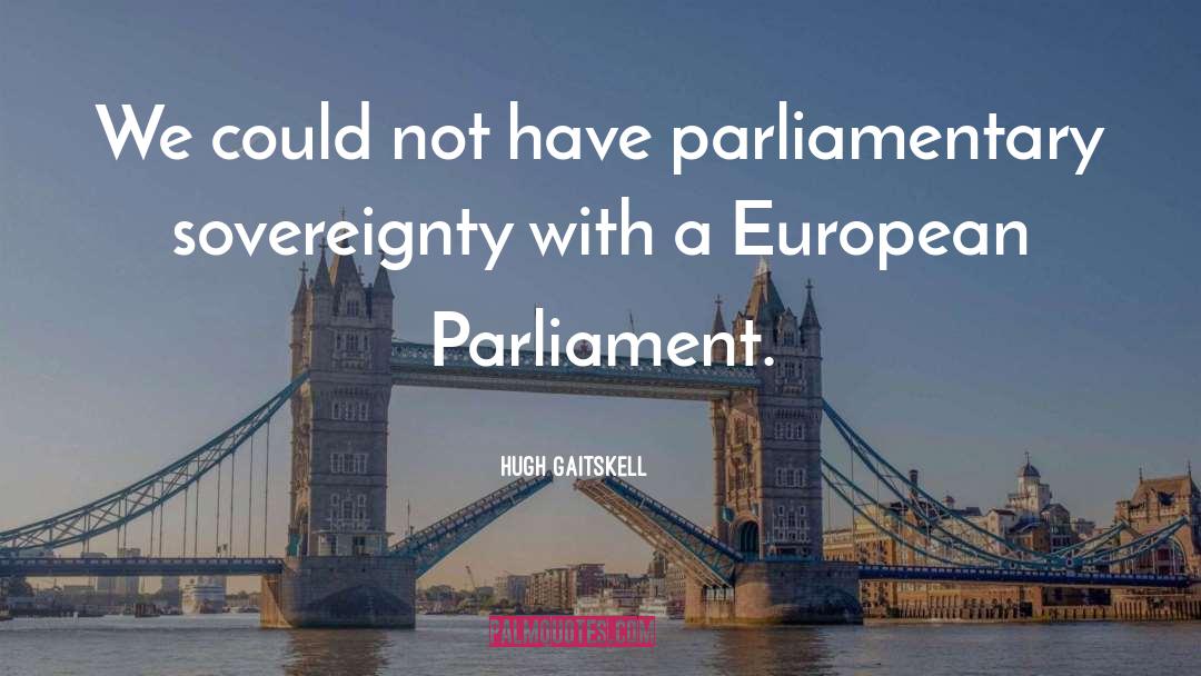 Parliamentary quotes by Hugh Gaitskell