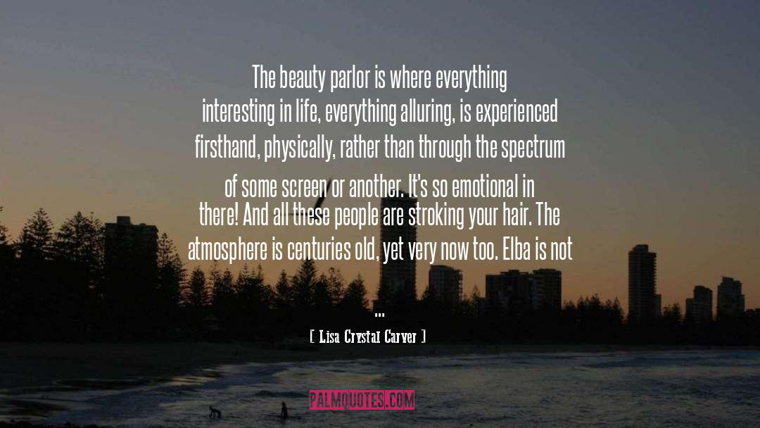 Parlor quotes by Lisa Crystal Carver