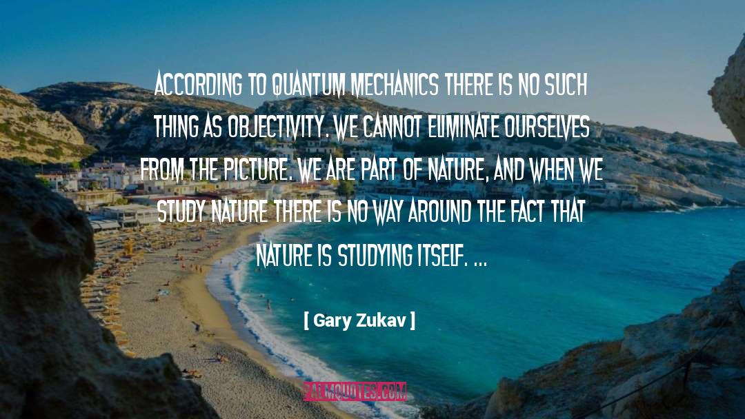 Part Of Nature quotes by Gary Zukav