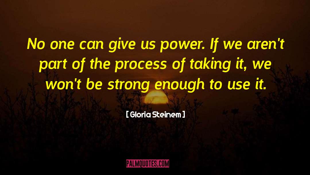 Part Of The Process quotes by Gloria Steinem