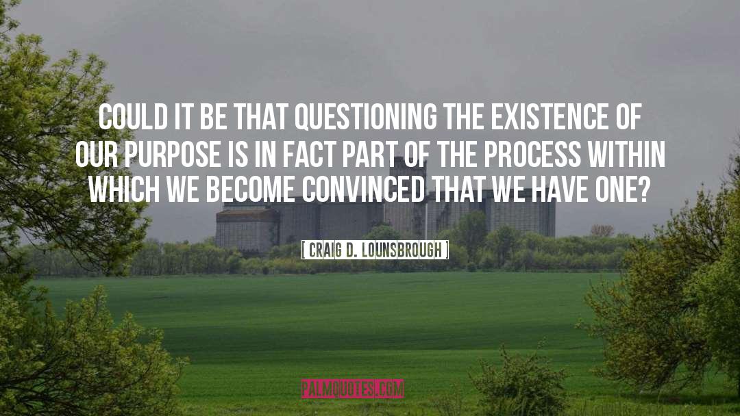 Part Of The Process quotes by Craig D. Lounsbrough