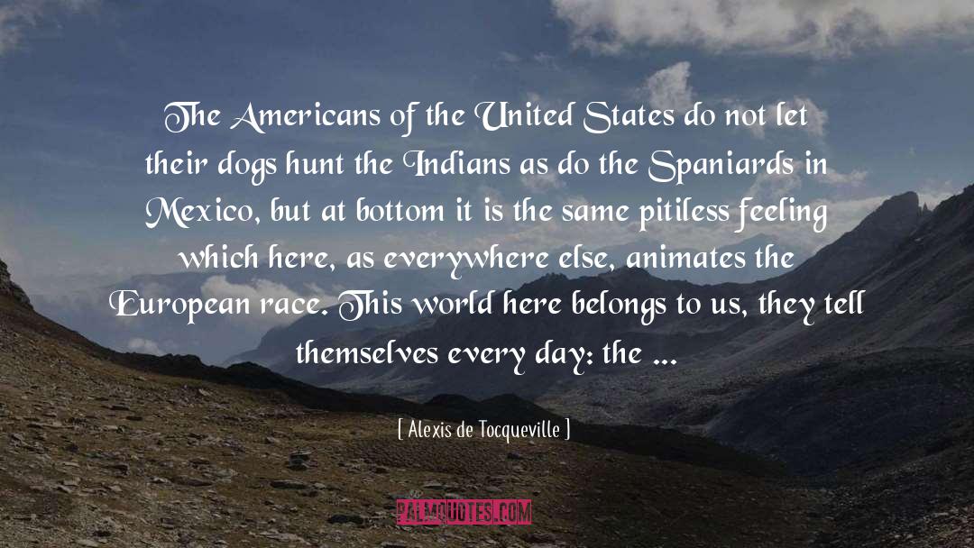 Part Time Indian Racism quotes by Alexis De Tocqueville