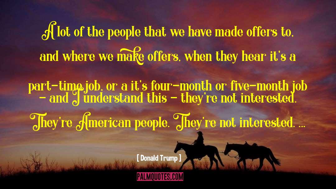 Part Time Jobs quotes by Donald Trump