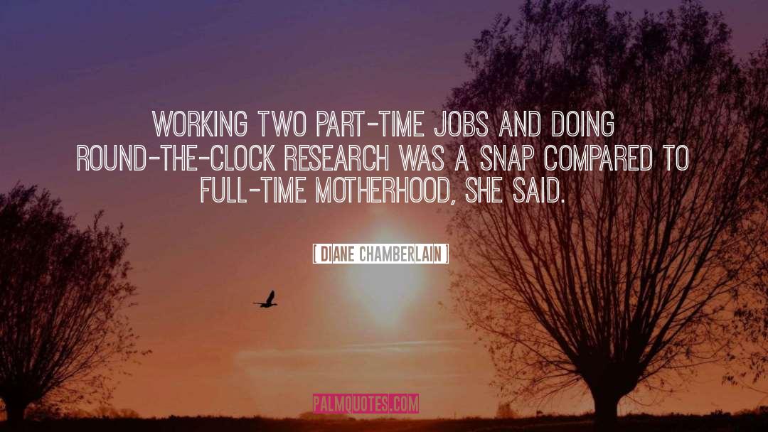 Part Time Jobs quotes by Diane Chamberlain