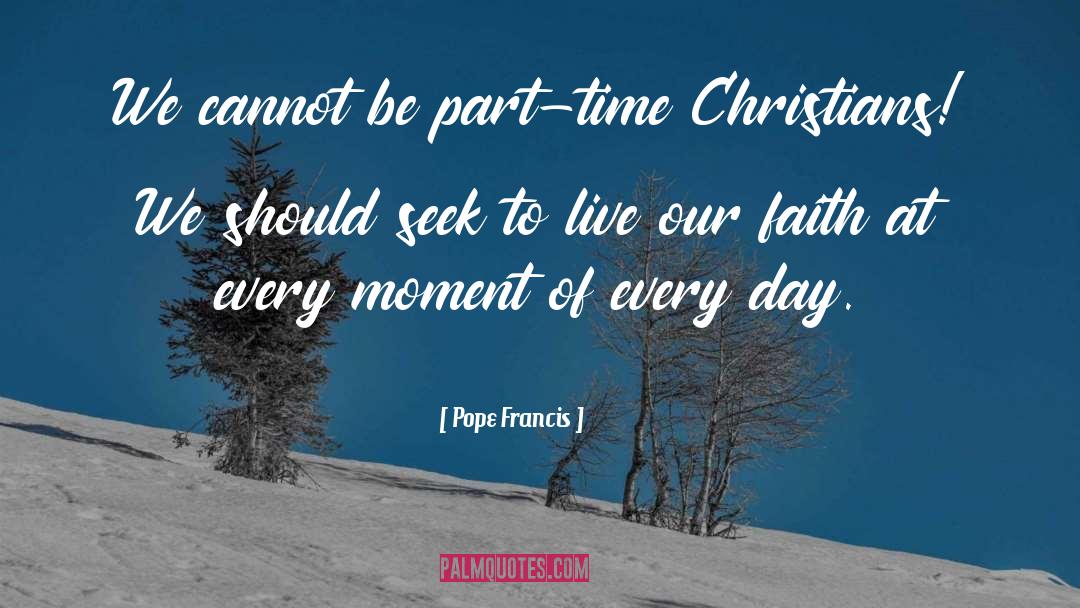 Part Time quotes by Pope Francis