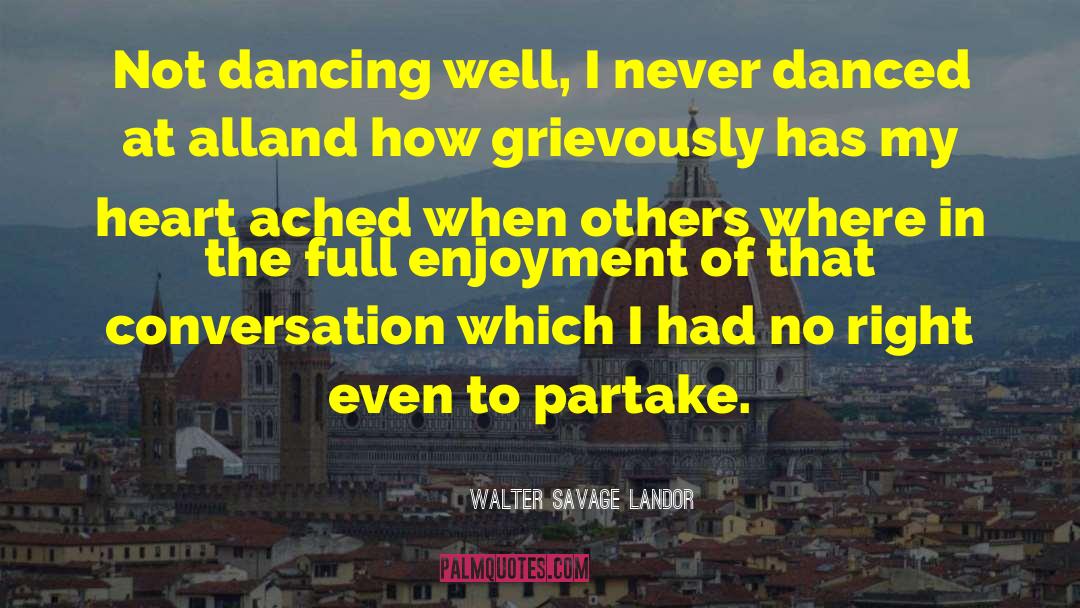 Partake quotes by Walter Savage Landor